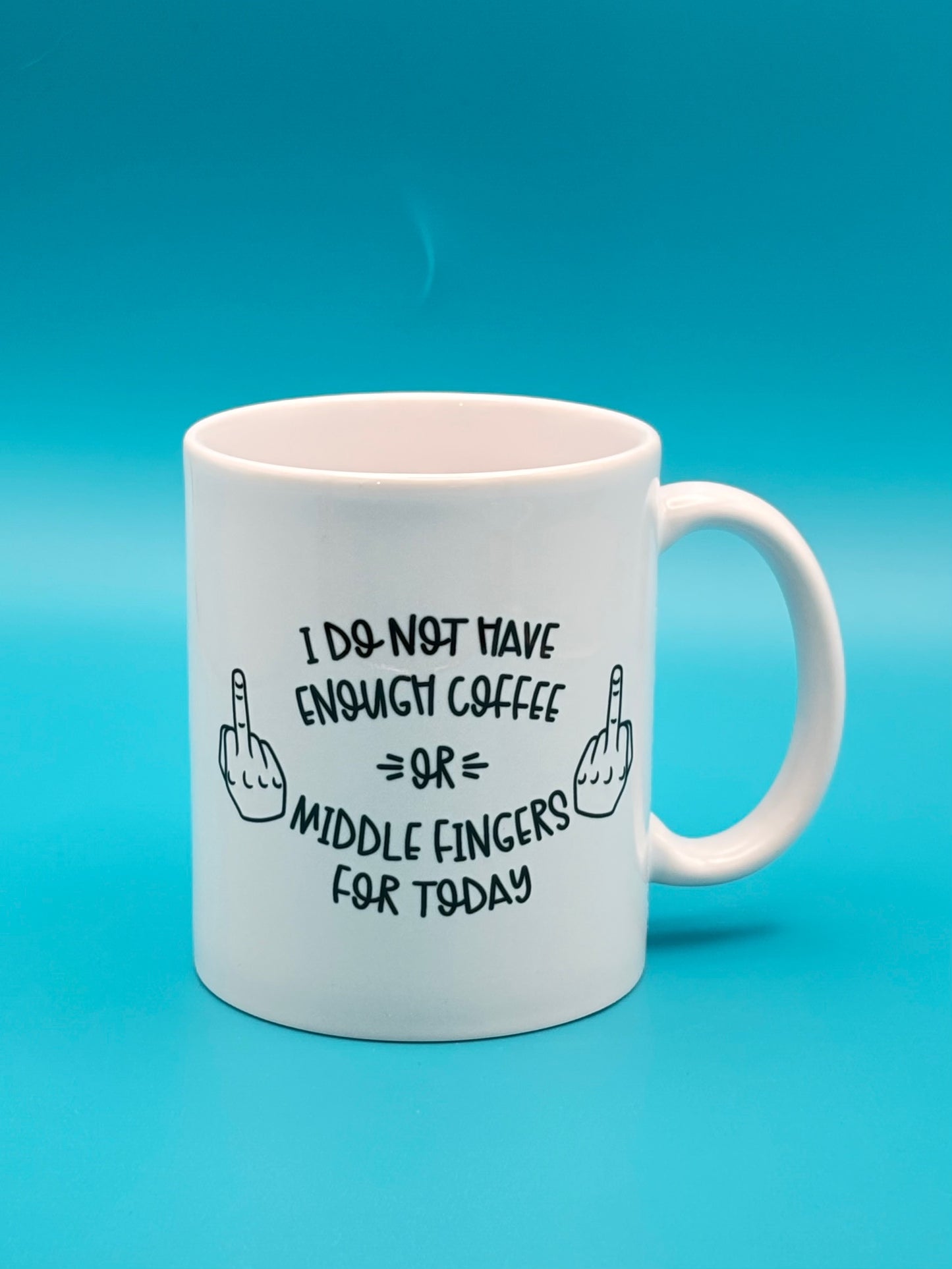 I don't have enough middle fingers for today - 11 oz