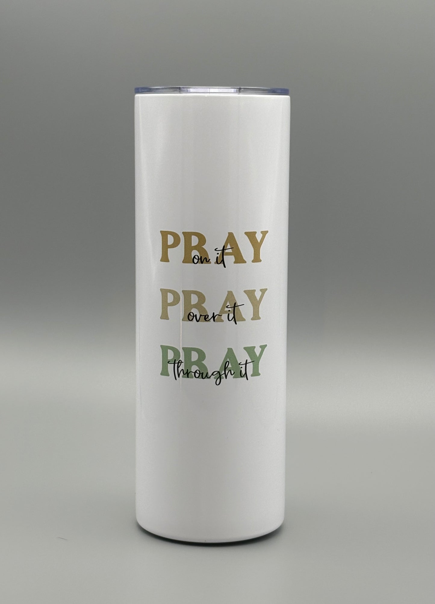 Pray on it, Pray over it, Pray through it - Browns and Sage - 20 oz