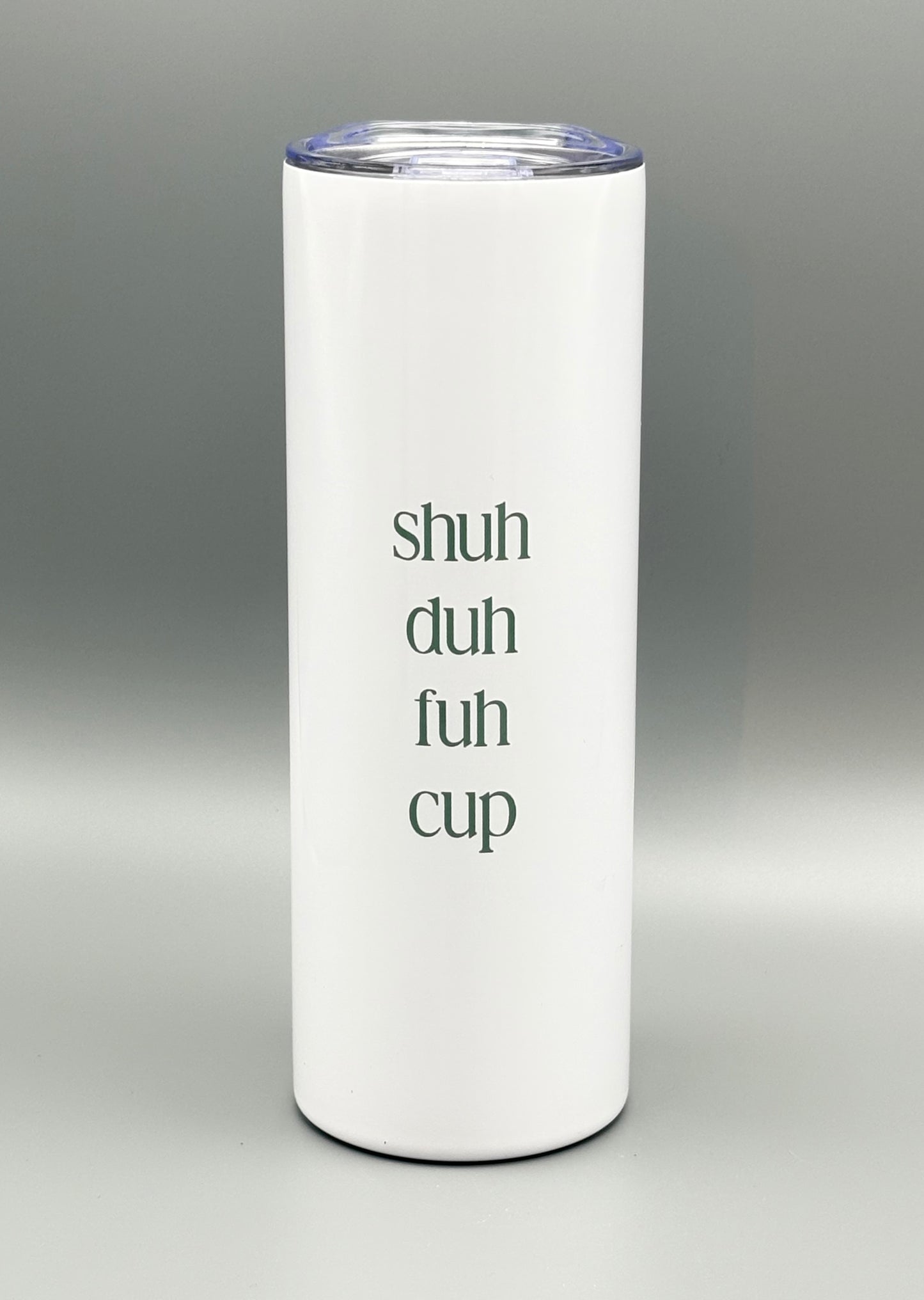Shuh Duh Fuh Cup - 20 oz
