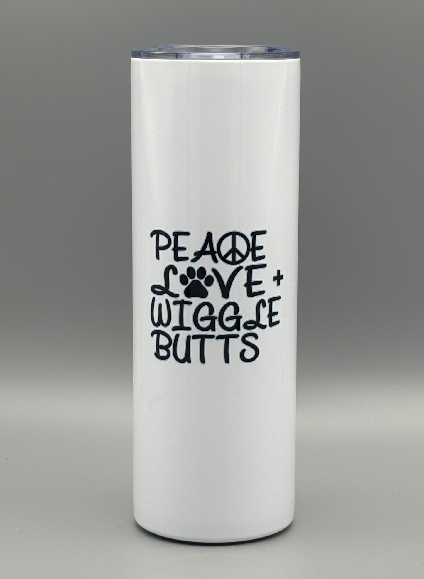 Peace, Love + Wiggle Butts - 20 oz