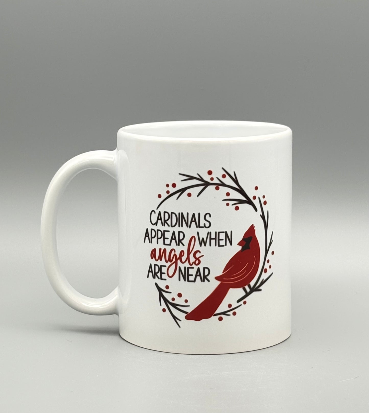 Cardinals appear when angels are near - 11 oz