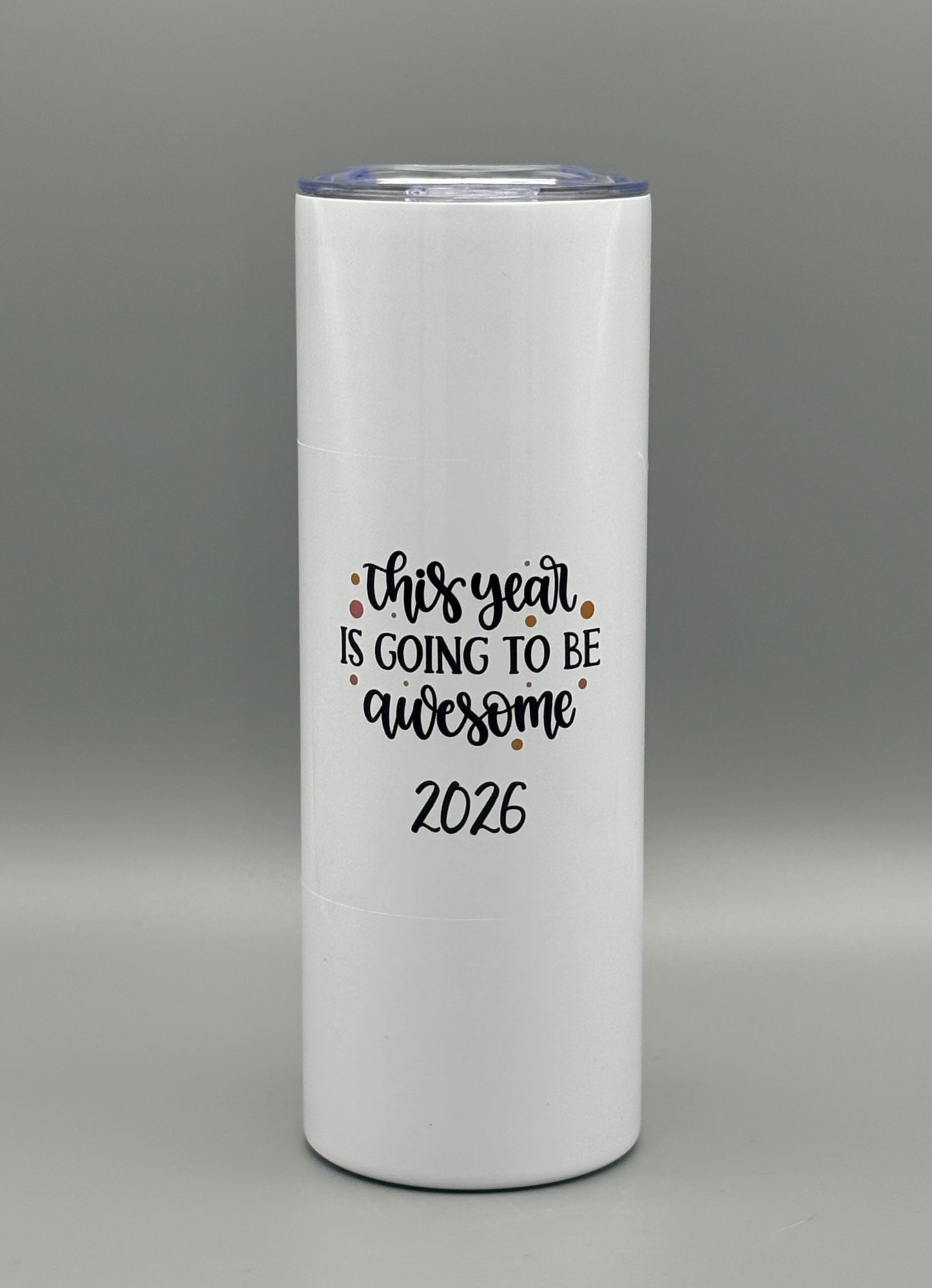 This year is going to be awesome - 20 oz