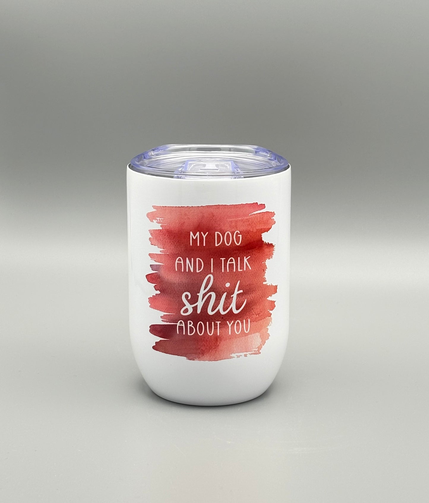 My dog and I talk sh*t about you - red/purple