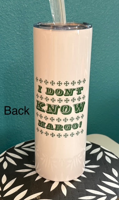 Skinny Tumbler - 20 oz - Why Is The Carpet All Wet Todd?; I Don't Know Margo!