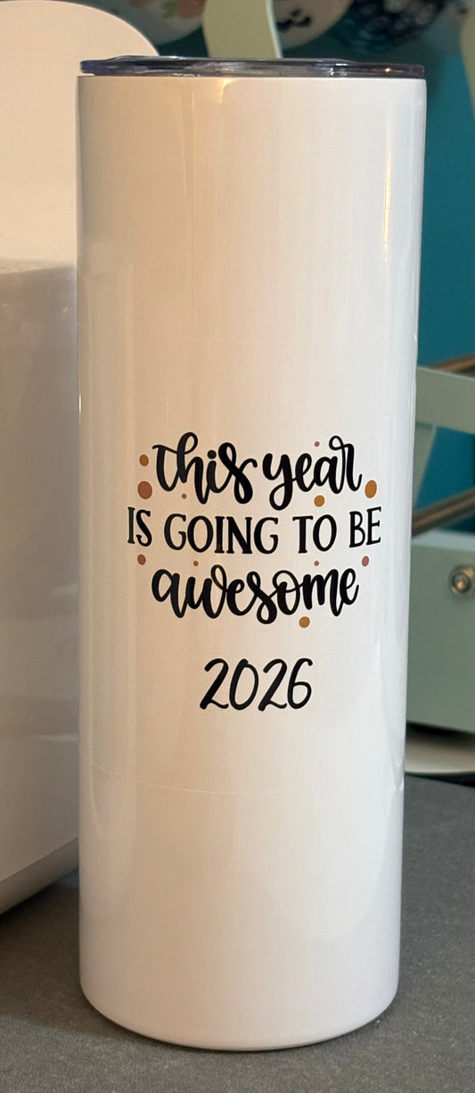 This year is going to be awesome - 20 oz