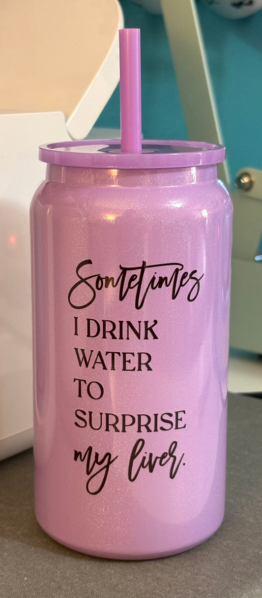 Sometimes I drink water to surprise my liver - Glitter Tumbler - 16 oz