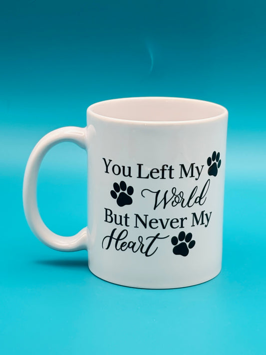 You left my world but never my heart - 11 oz