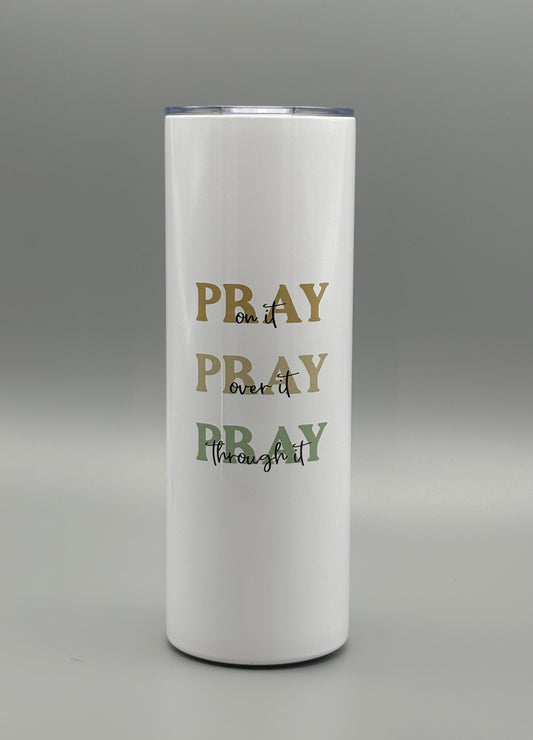 Pray on it, Pray over it, Pray through it - Browns and Sage - 20 oz