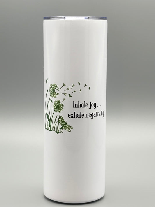 Inhale joy . . . exhale negativity - Green and Black - 20 oz