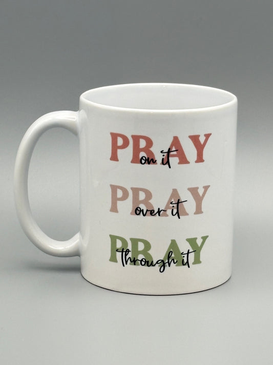 Pray on it, Pray over it, Pray through it - Pinks and Sage - 11 oz