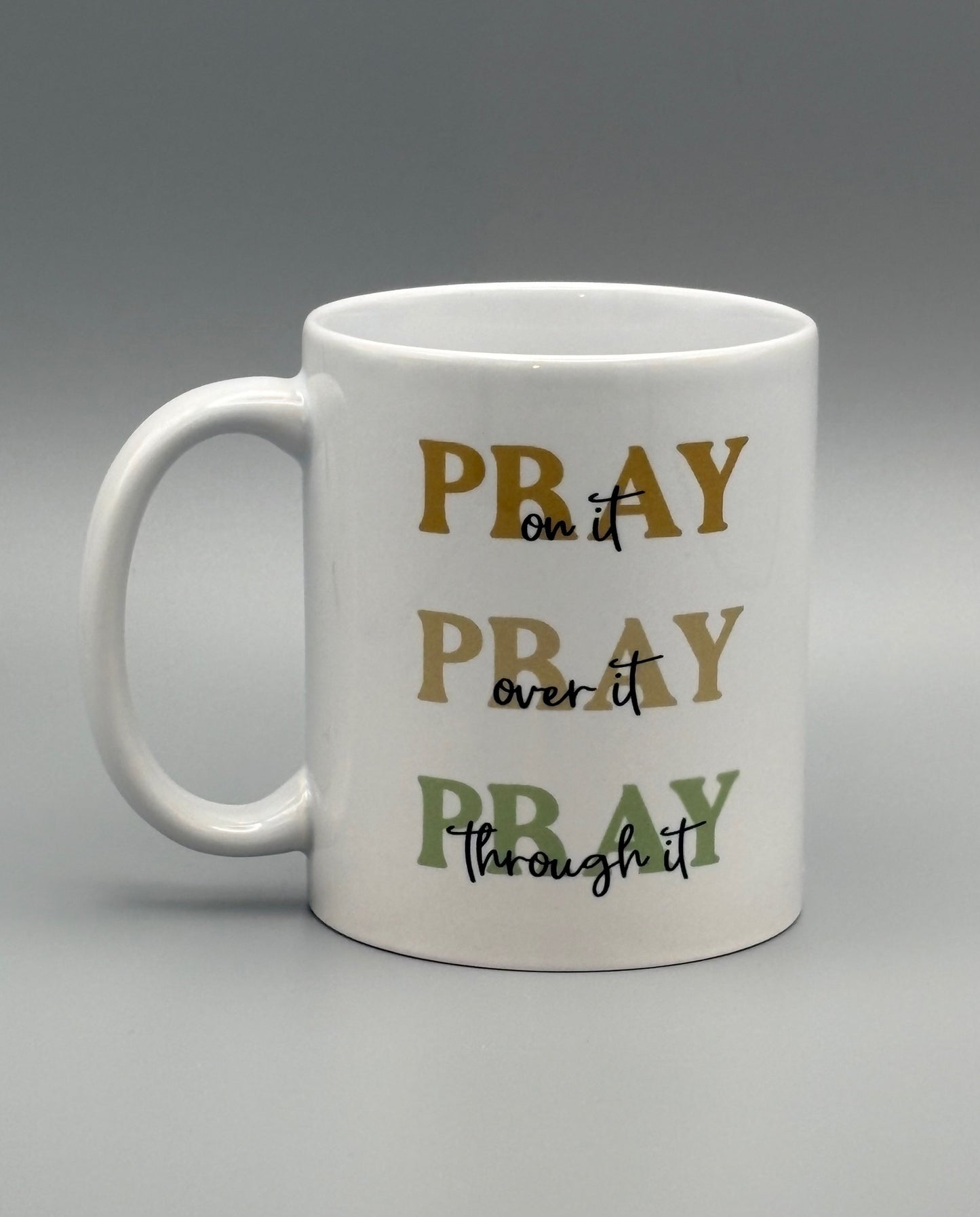 Pray on it, Pray over it, Pray through it - Browns and Sage - 11 oz