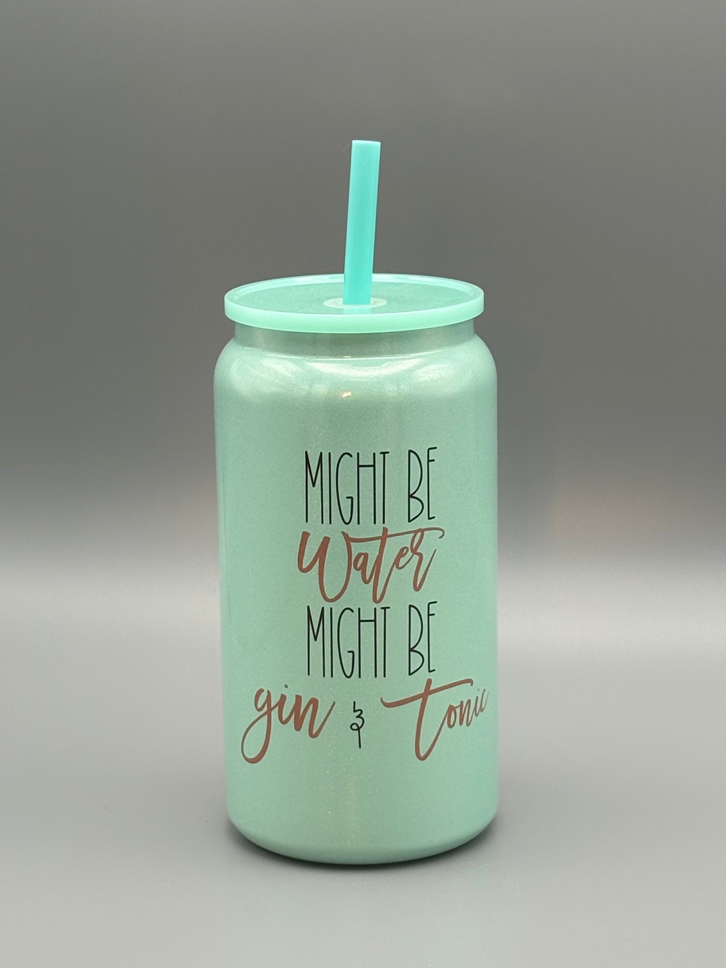 Might Be Water Might Be Gin & Tonic - Glitter Tumbler - 16 oz