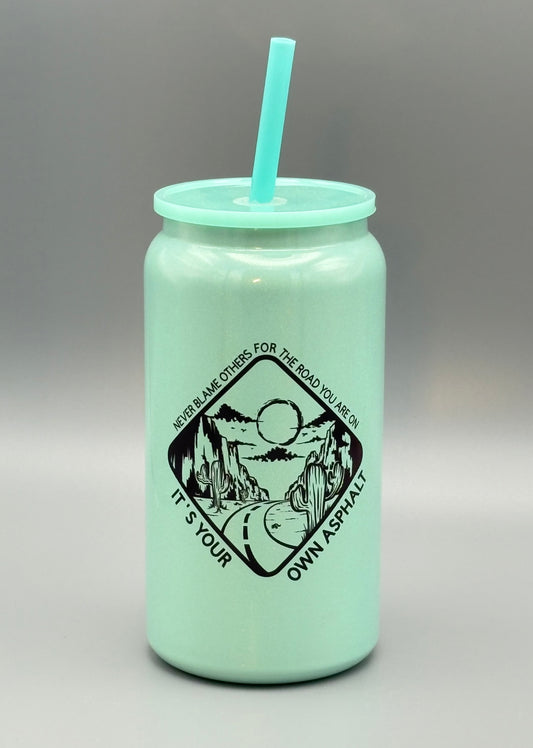 Never blame others for the road you are on, it's your own asphalt - Glitter Tumbler - 16 oz