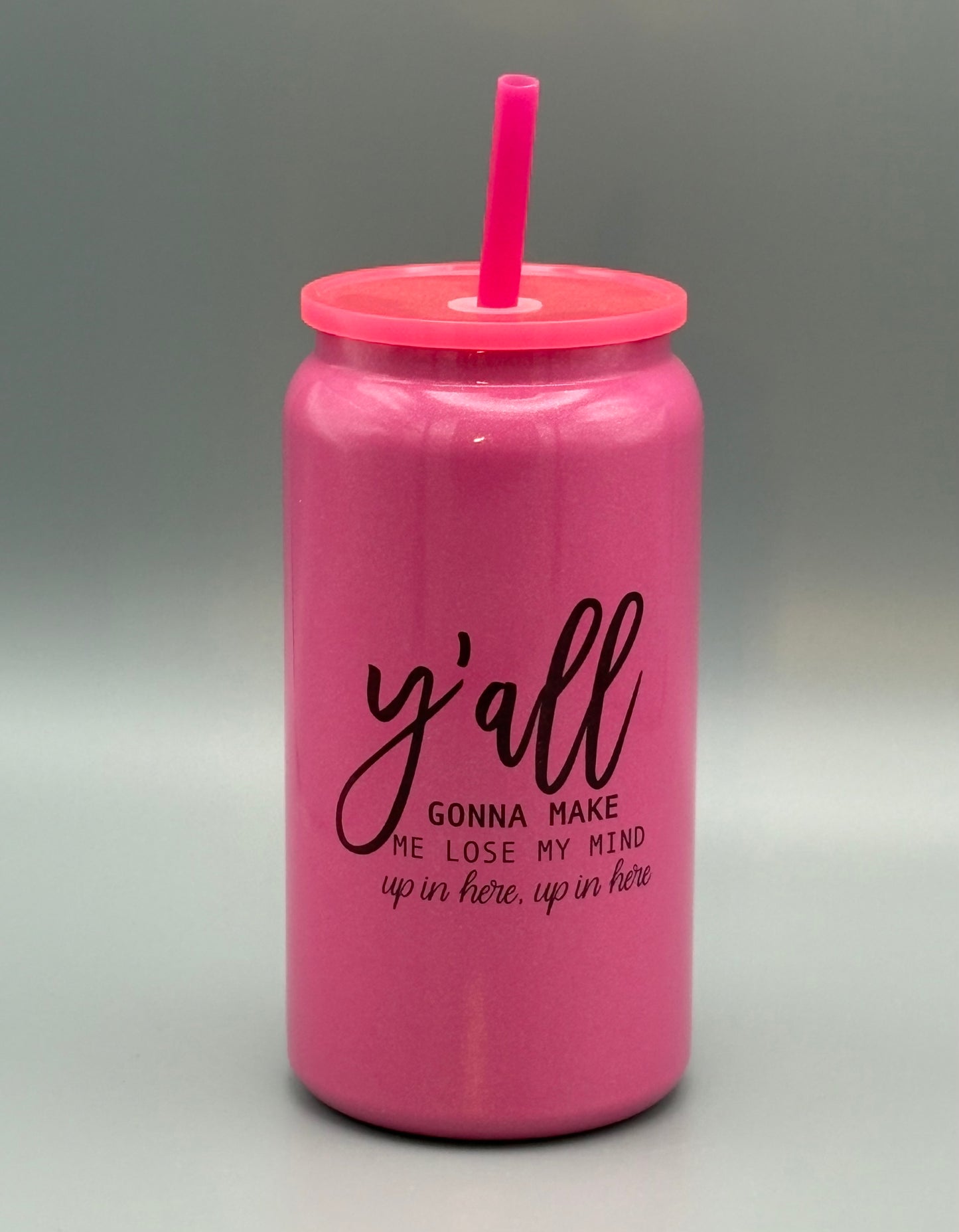 Y'all gonna make me lose my mind - Glitter Tumbler - 16 oz
