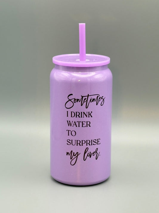 Sometimes I drink water to surprise my liver - Glitter Tumbler - 16 oz