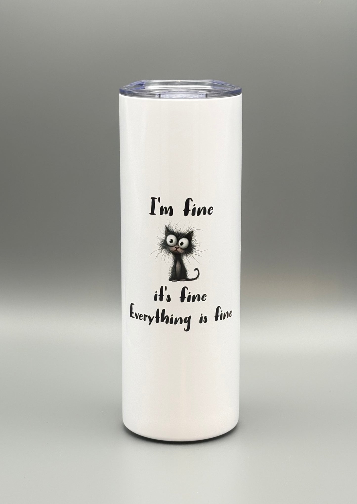 I'm fine, it's fine, everything is fine - Cat - 20 oz