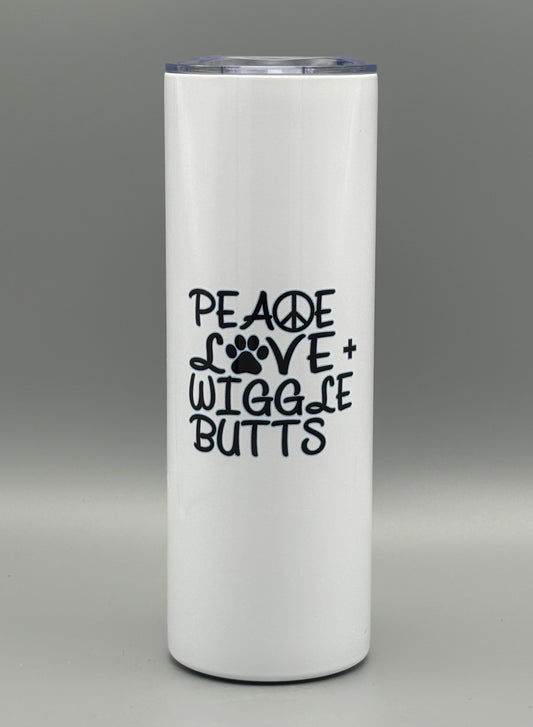Peace, Love + Wiggle Butts - 20 oz