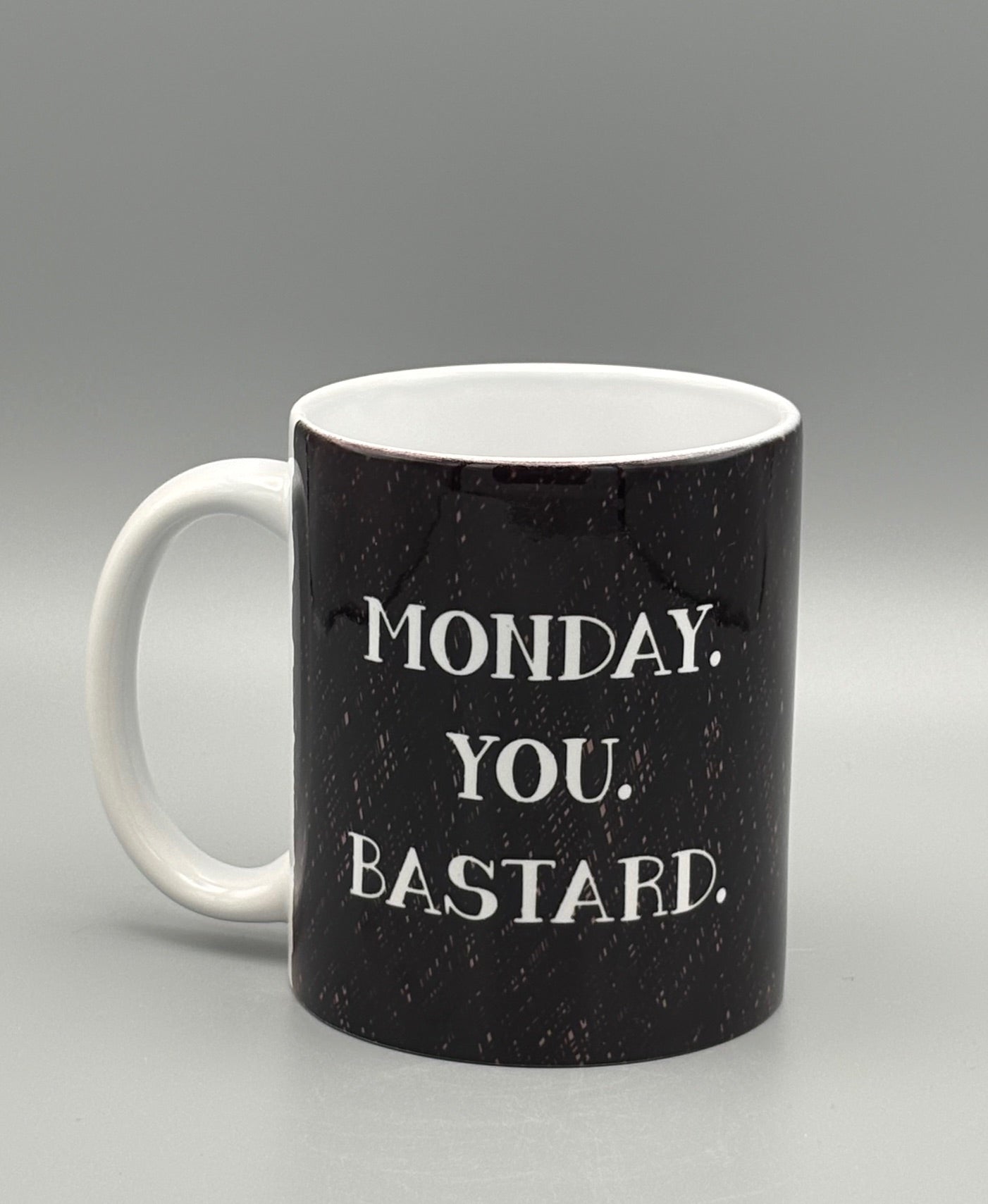 Monday.  You.  Bastard. - 11 oz