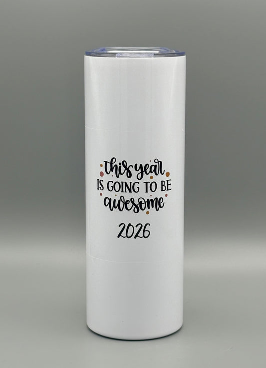 This year is going to be awesome - 20 oz