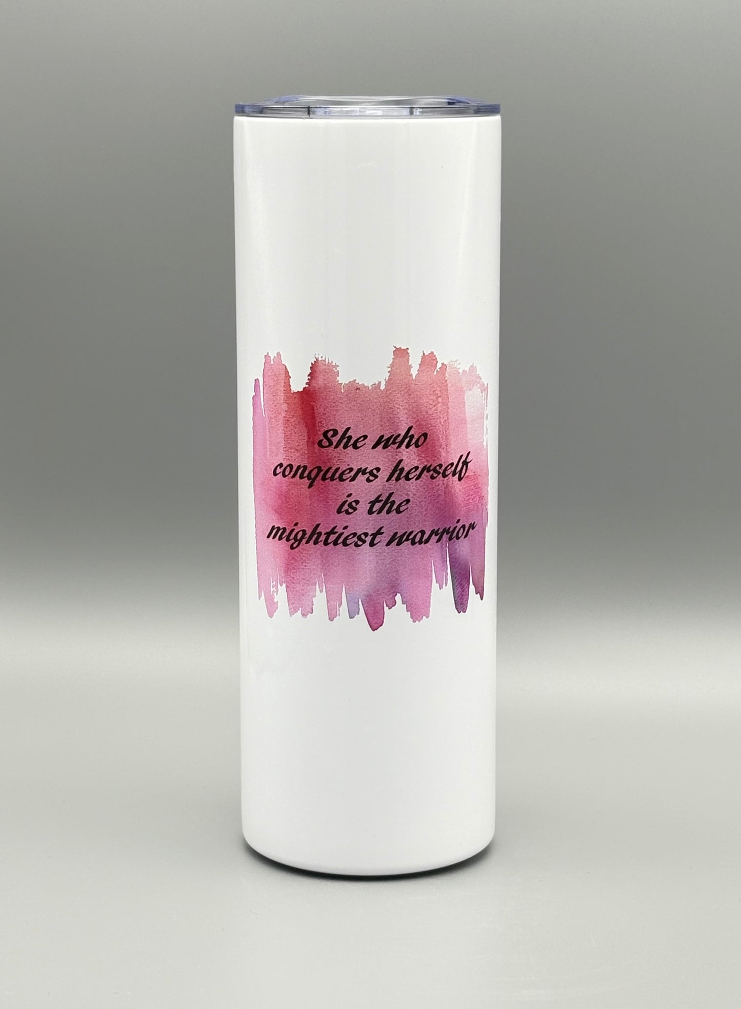 She who conquers herself is the mightiest warrior - 20 oz