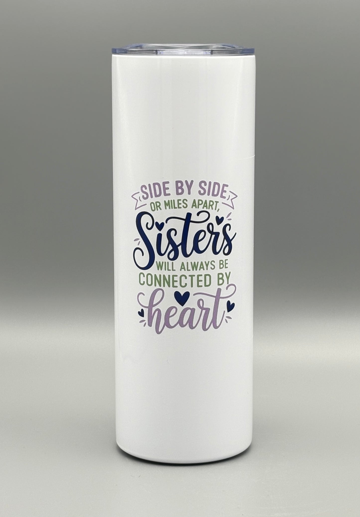 Sisters - side by side . . . - 20 oz