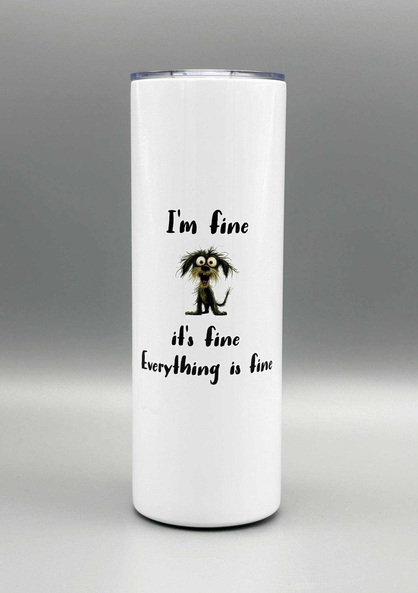 I'm fine, it's fine, everything is fine - Dog - 20 oz