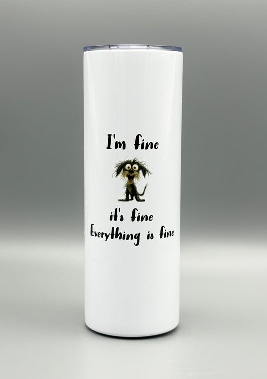 I'm fine, it's fine, everything is fine - Dog - 20 oz