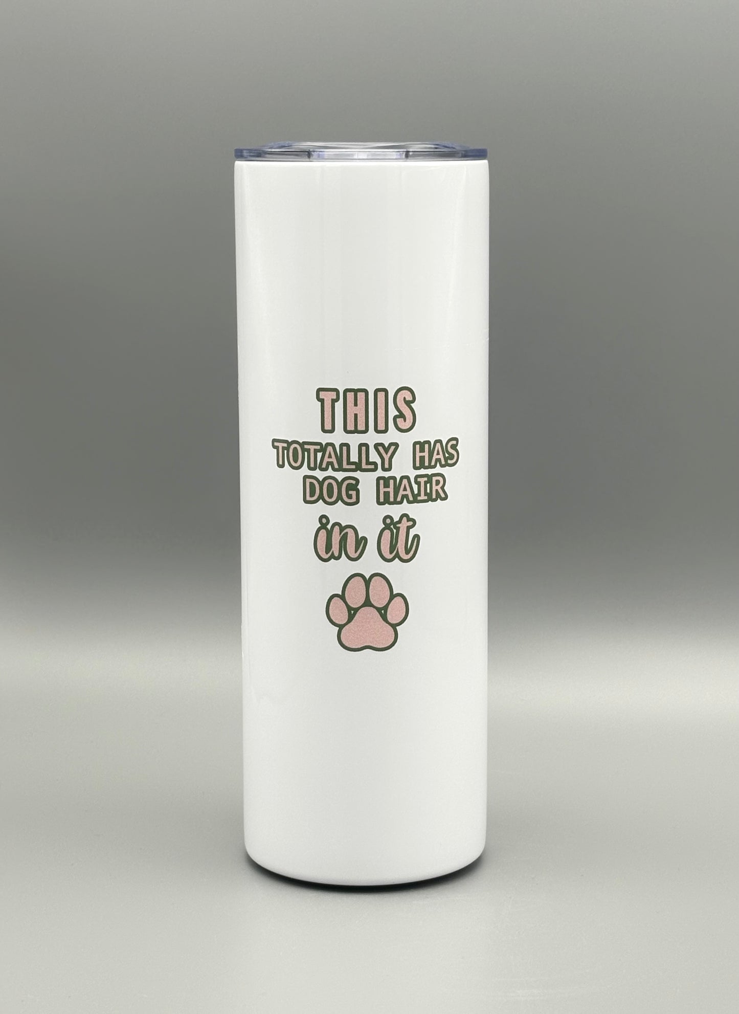 This Totally Has Dog Has Dog Hair In It - Pink/Green - 20 oz