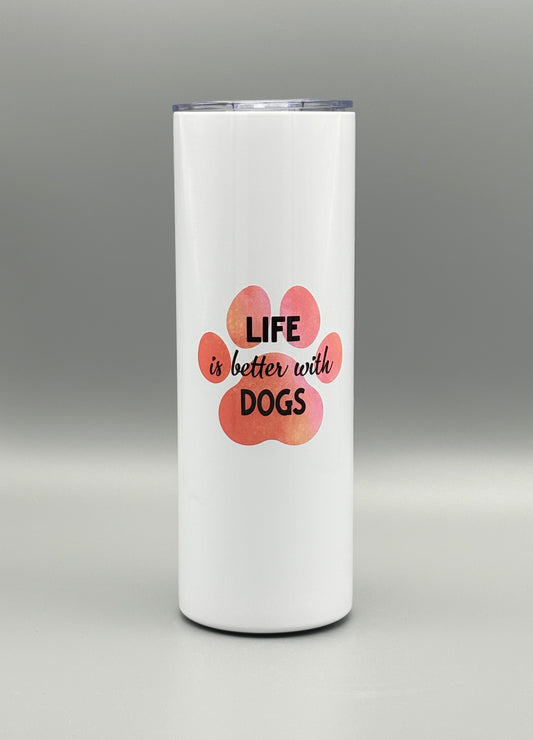 Life is better with dogs - pink - 20 oz