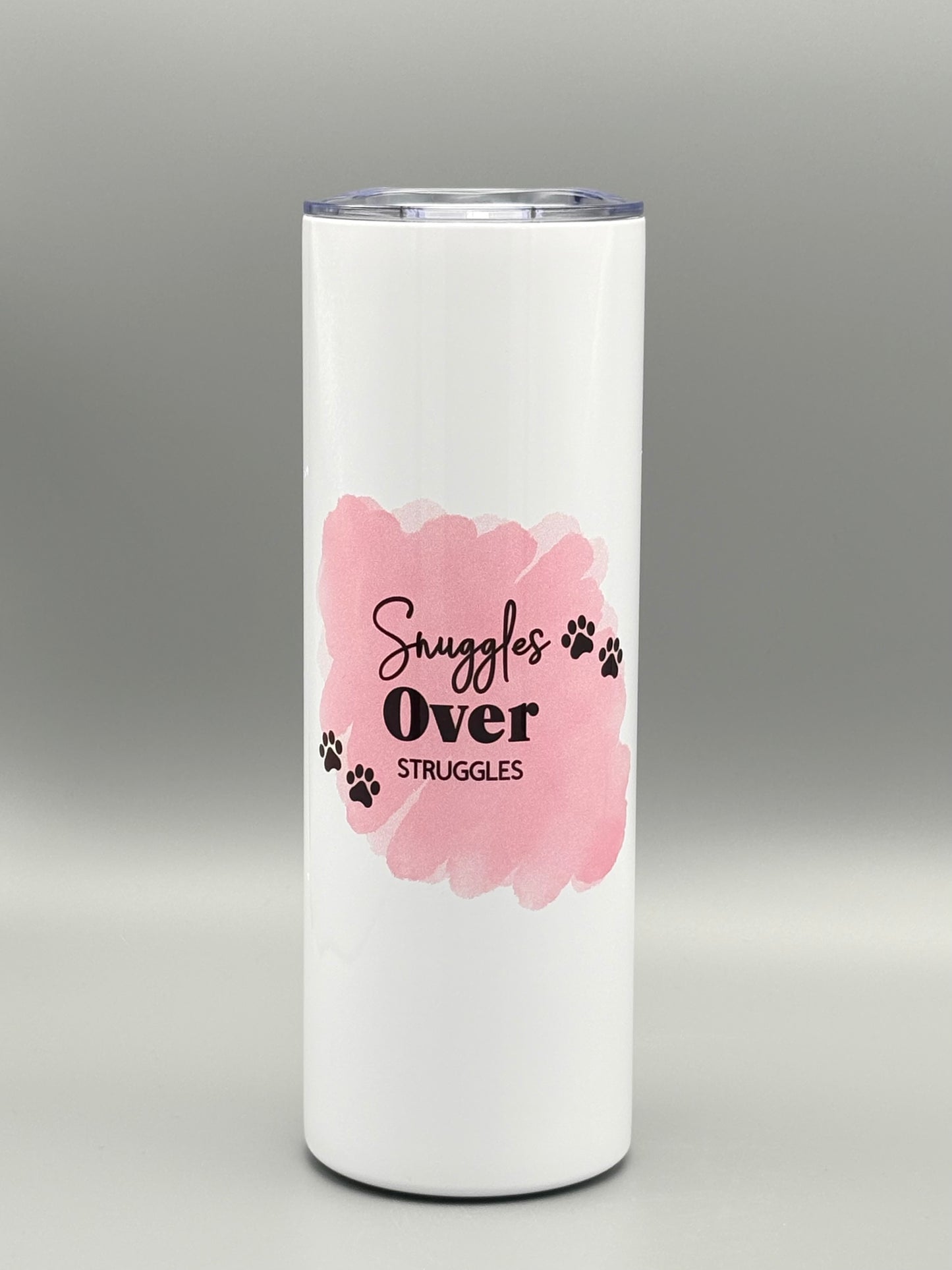 Snuggles Over Struggles - pink - 20 oz