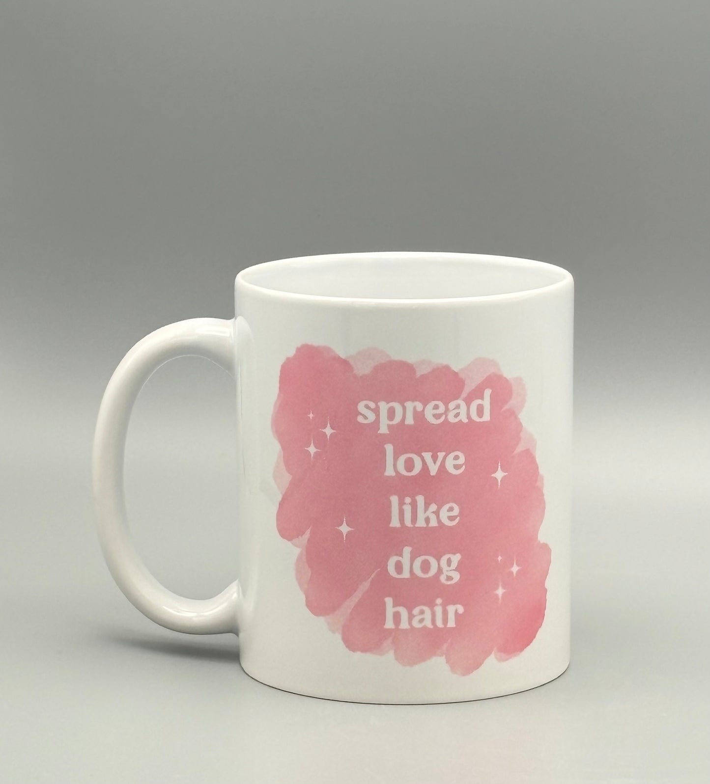 Spread love like dog hair - pink - 11 oz
