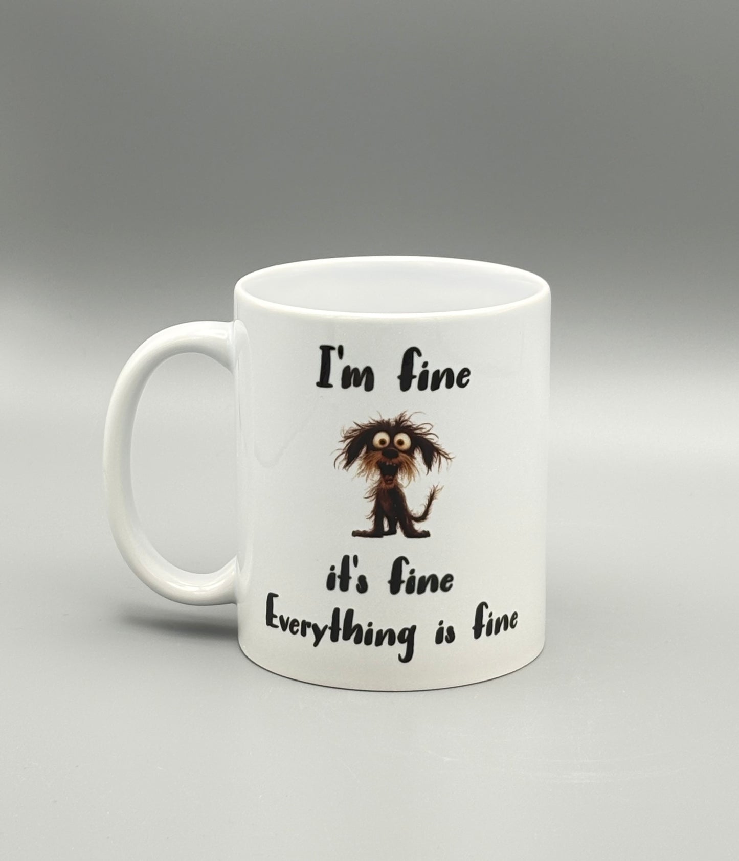 I'm fine, it's fine, everything is fine - Dog - 11 oz