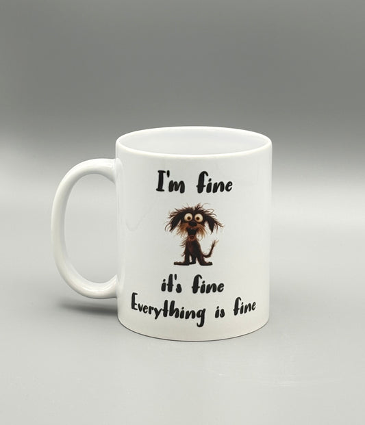 I'm fine, it's fine, everything is fine - Dog - 11 oz