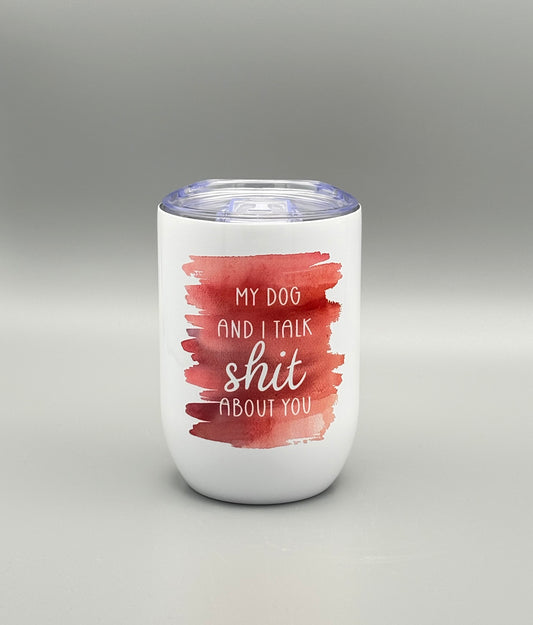 My dog and I talk sh*t about you - red/purple