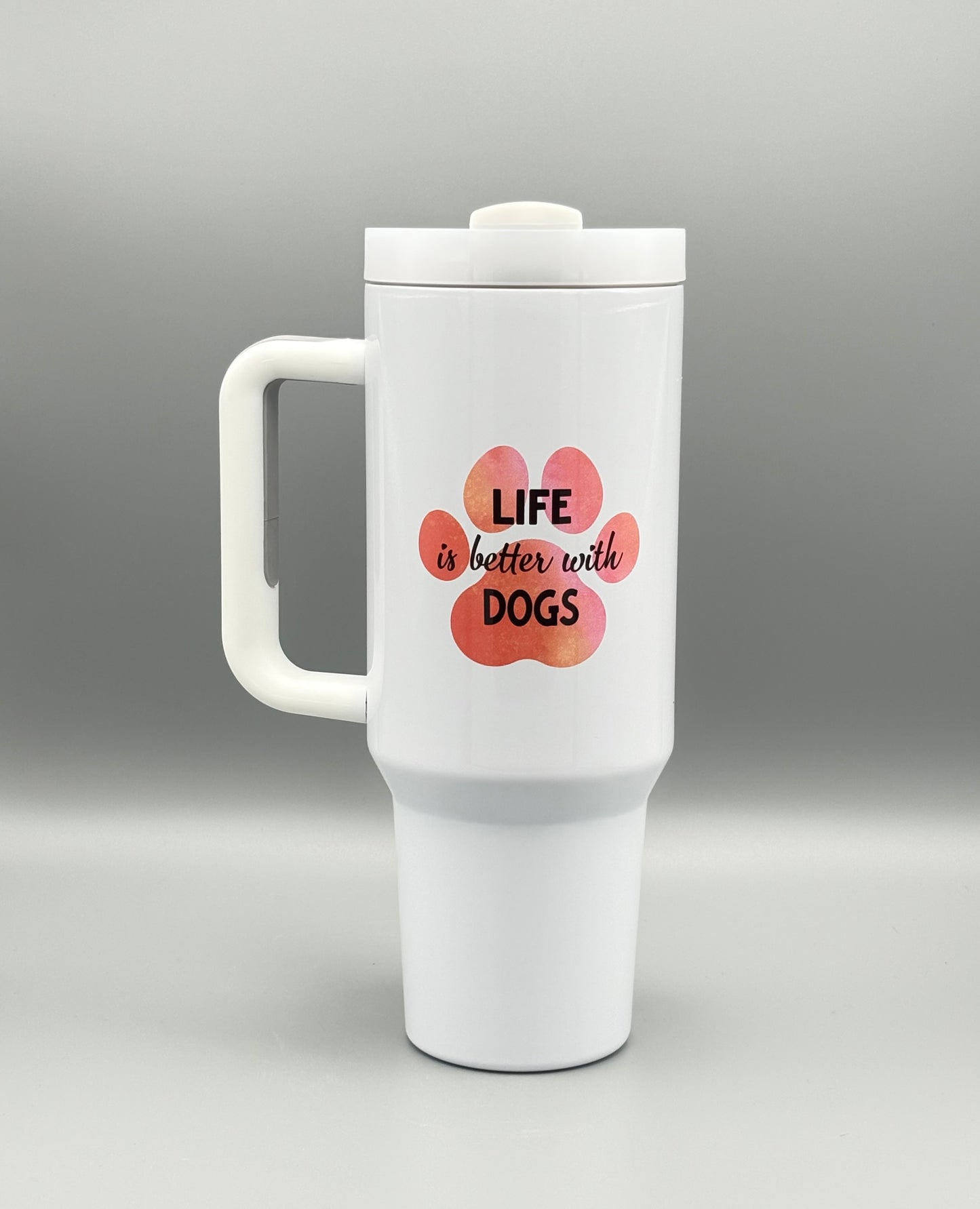 Life is better with dogs - 40 oz