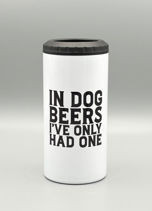 In dog beers I've only had one - can cooler
