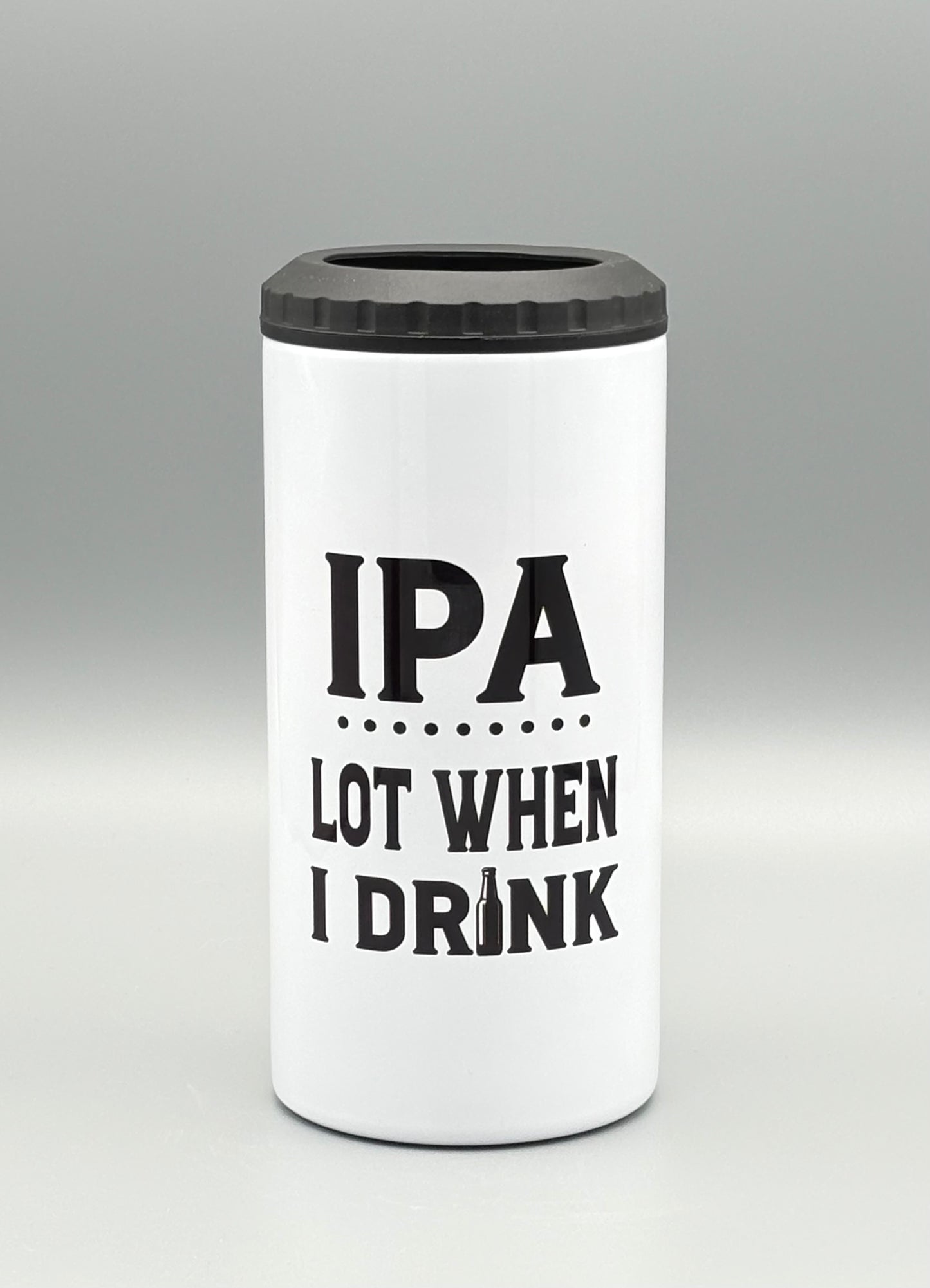 IPA Lot When I Drink - can cooler