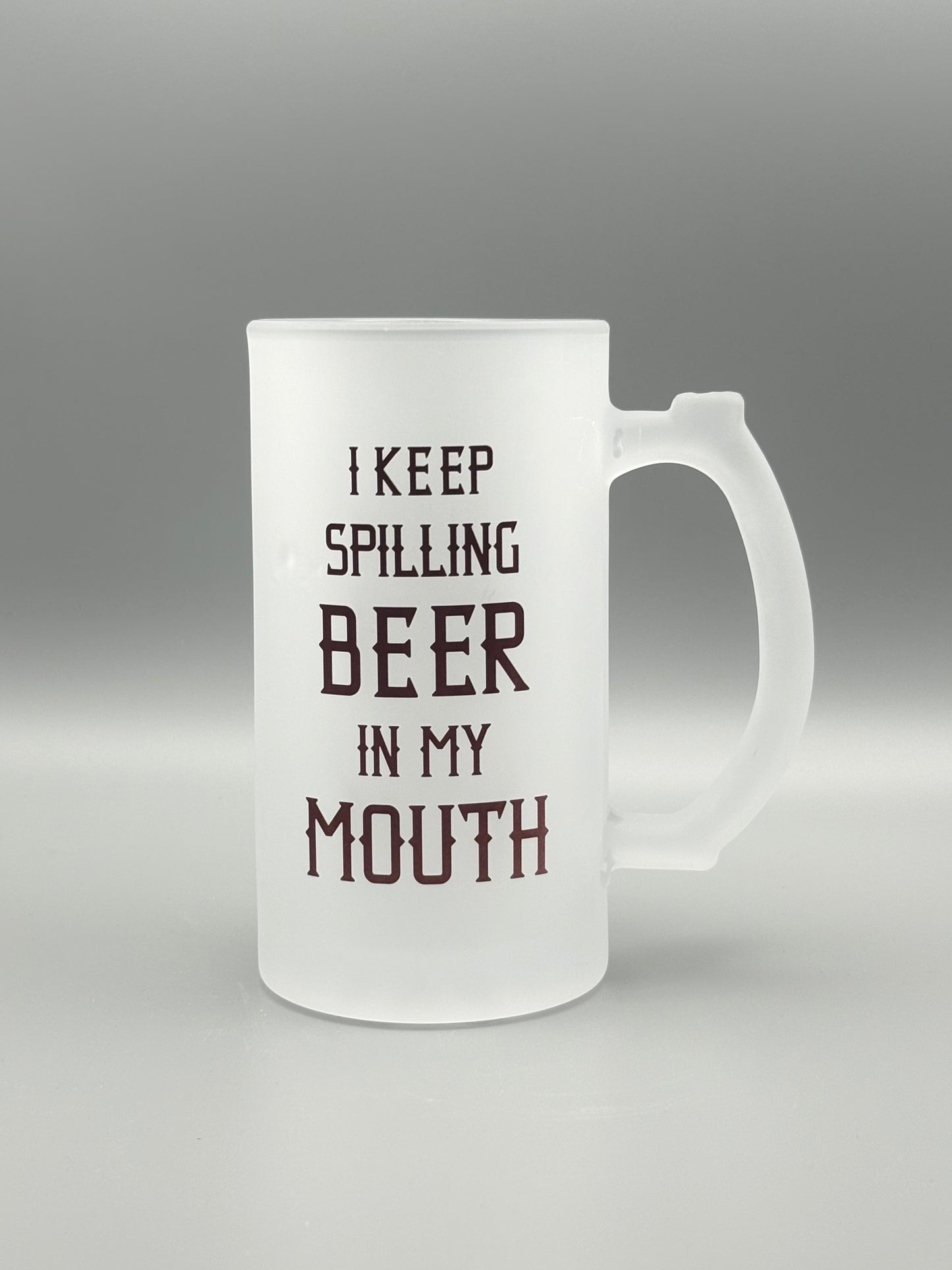 I Keep Spilling Beer In My Mouth