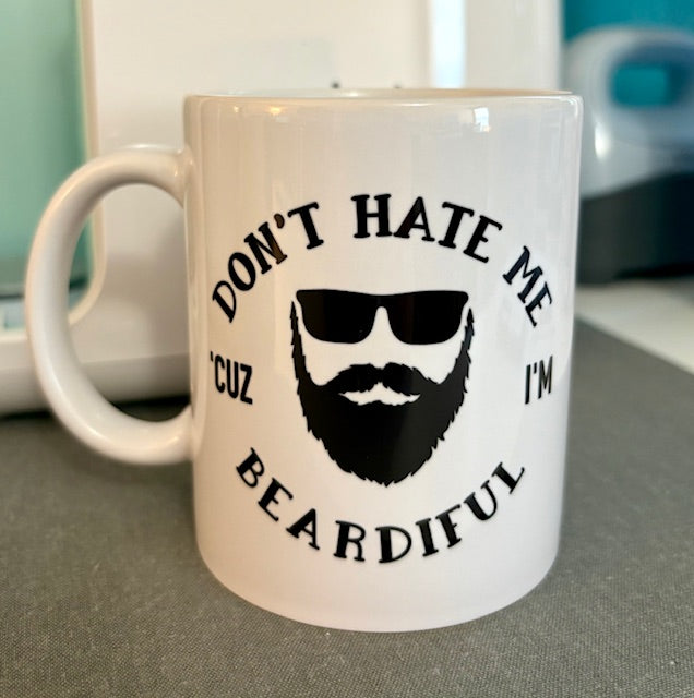 Mug - 11 oz - Don't Hate Me Cuz I'm Beardiful