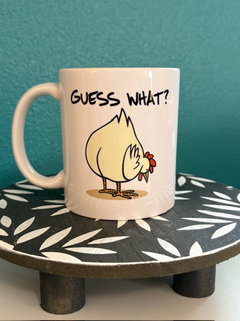 Mug - 11 oz - Guess What?  Chicken Butt!