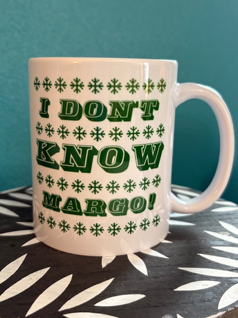 Mug - 11 oz - Why Is The Carpet All Wet Todd?; I Don't Know Margo!