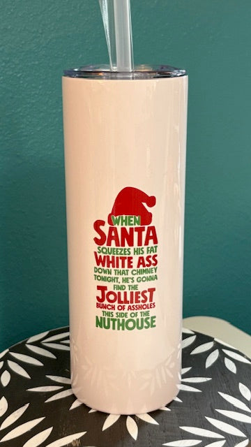 Skinny Tumbler - 20 oz - When Santa . . .